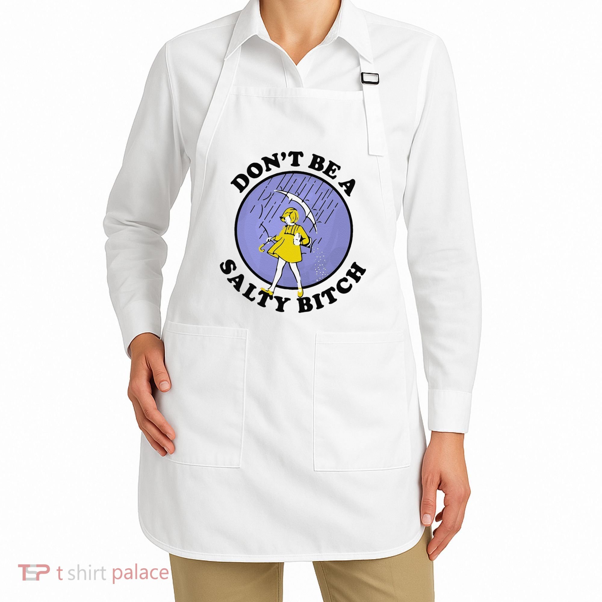 Funny DonT Be A Salty Bitch Gift Apron