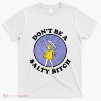Funny DonT Be A Salty Bitch Gift T-Shirt thumb 0