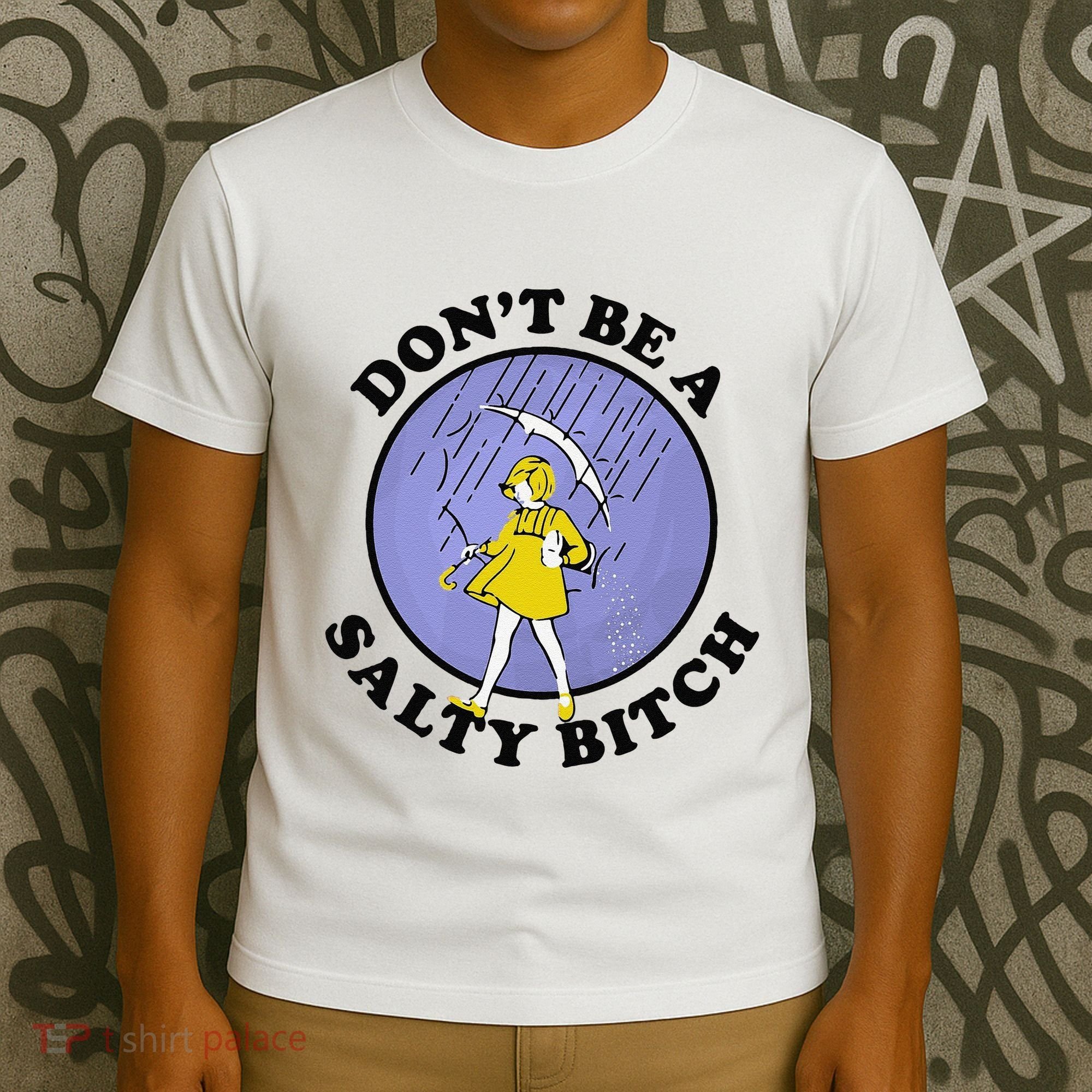 Funny DonT Be A Salty Bitch Gift T-Shirt
