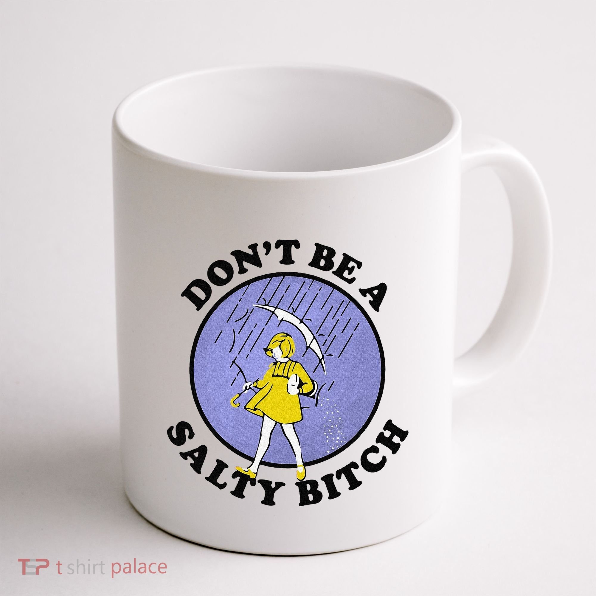 Funny DonT Be A Salty Bitch Gift Coffee Mug