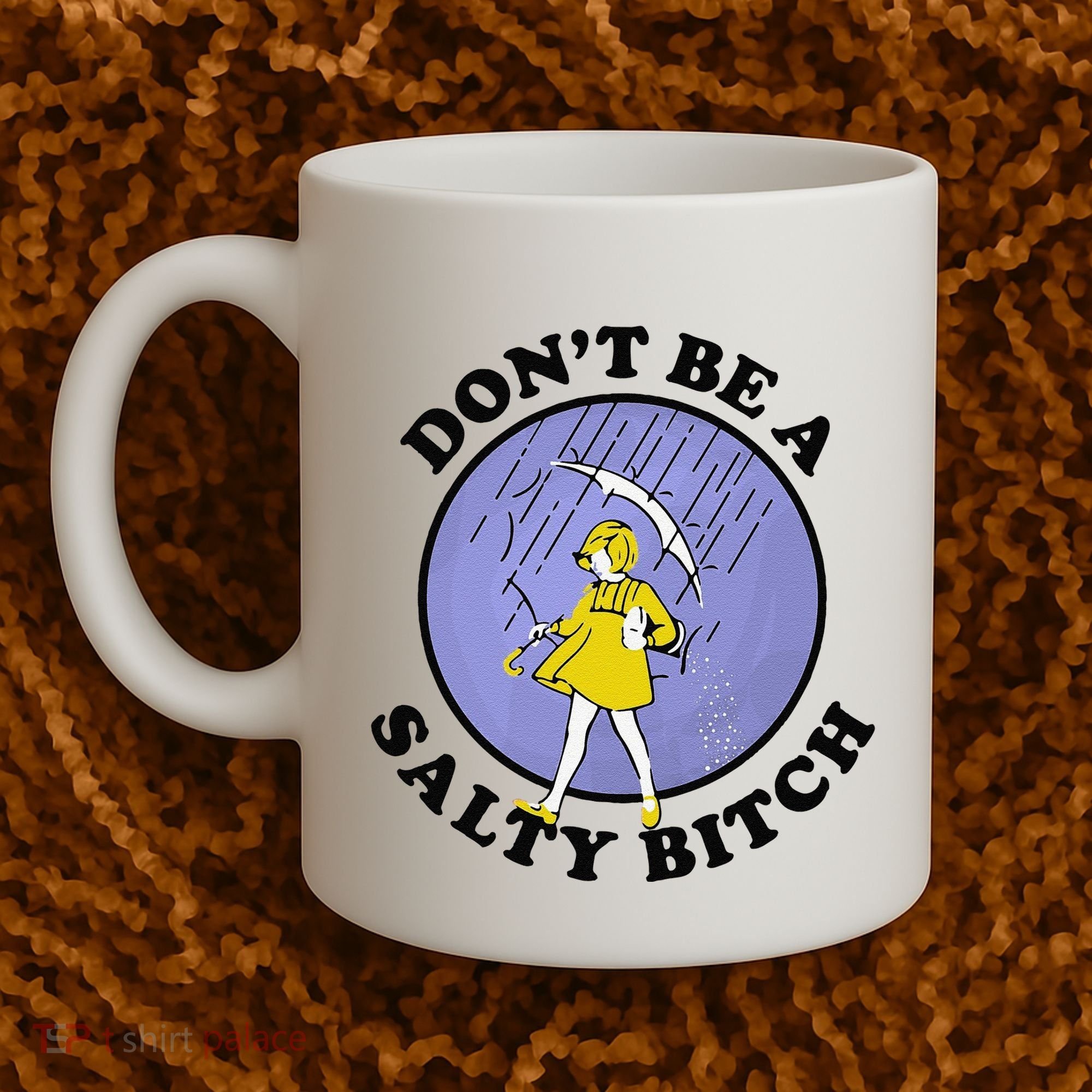 Funny DonT Be A Salty Bitch Gift Coffee Mug