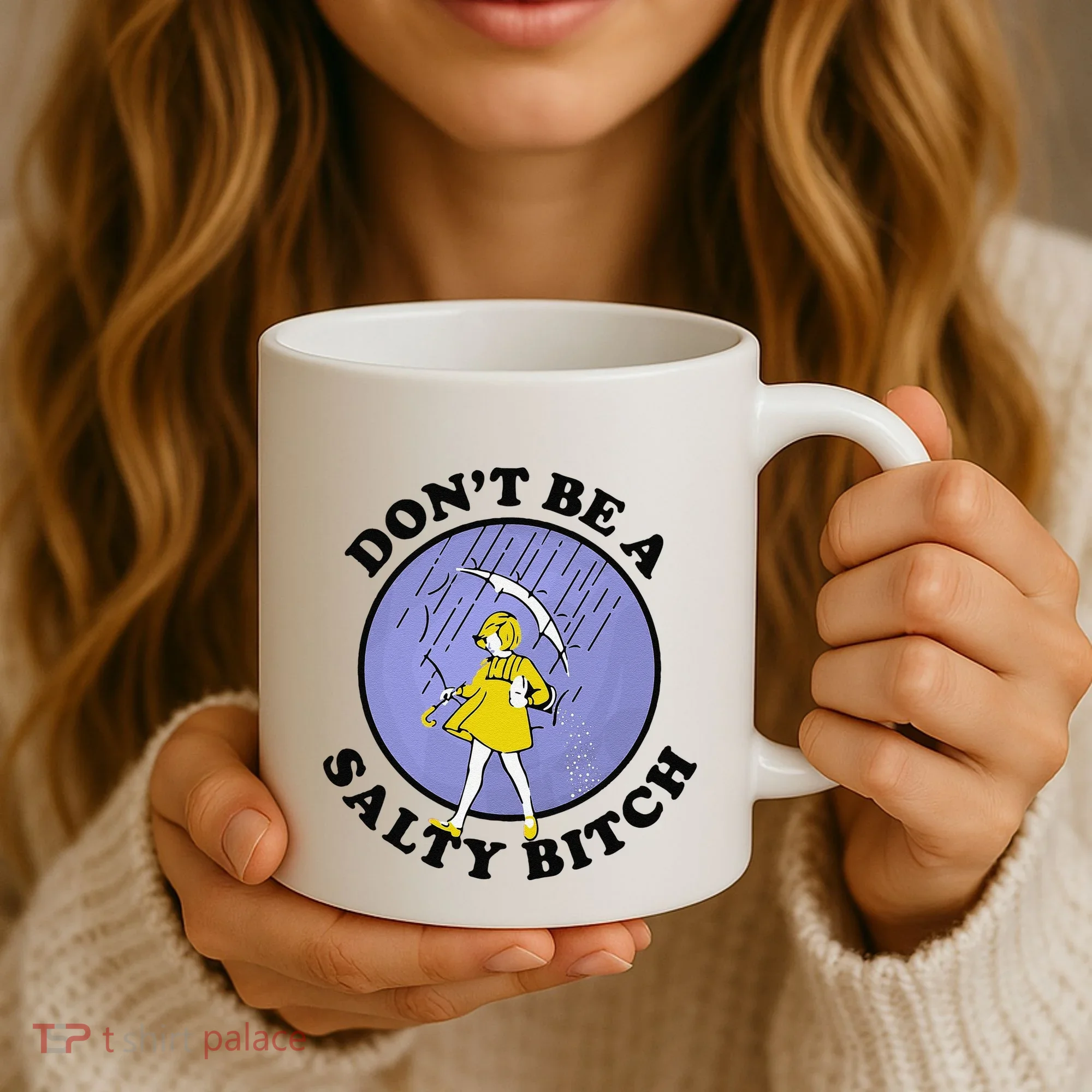 Funny DonT Be A Salty Bitch Gift Coffee Mug