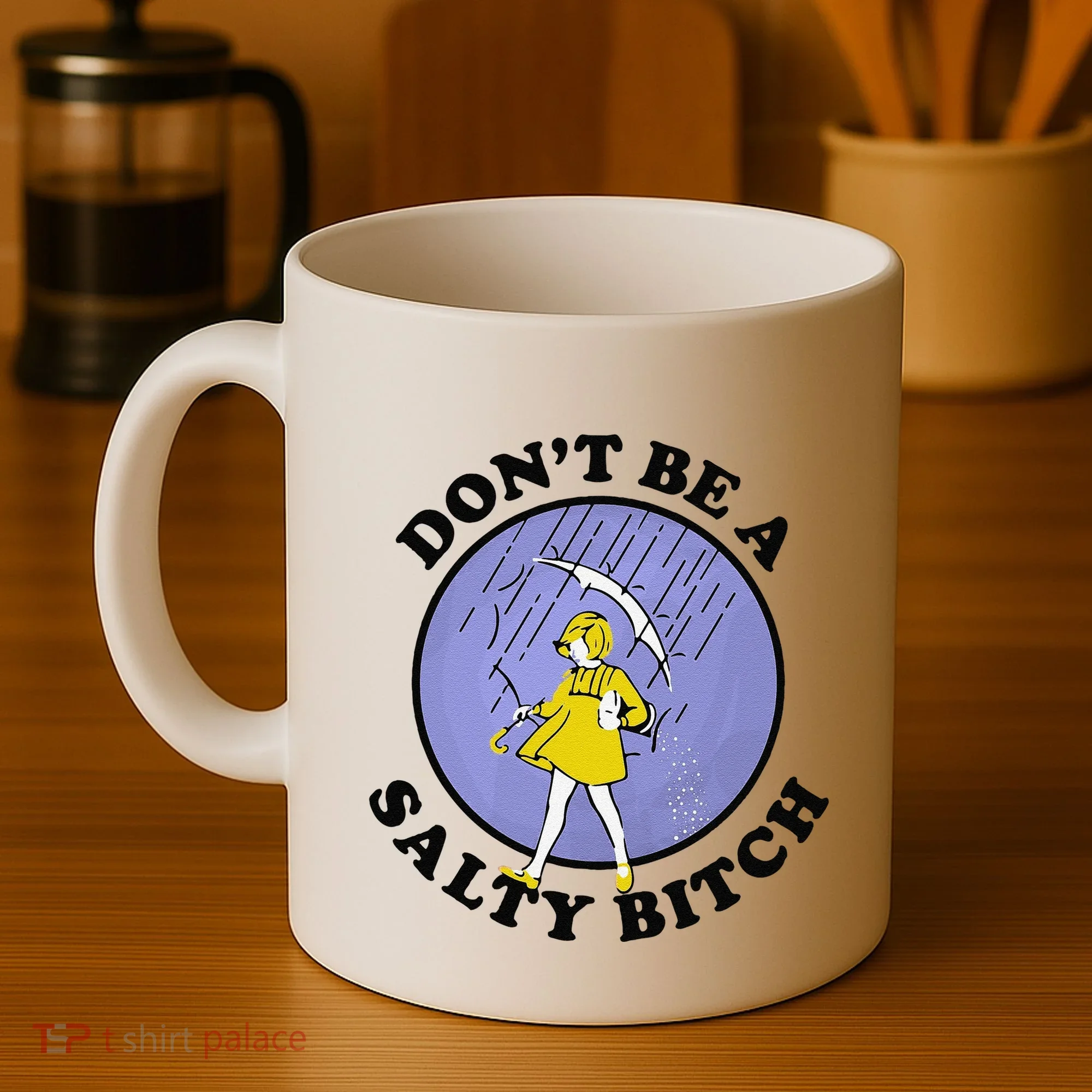 Funny DonT Be A Salty Bitch Gift Coffee Mug