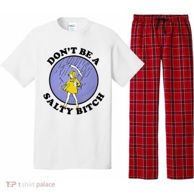 Funny DonT Be A Salty Bitch Gift Pajama Set