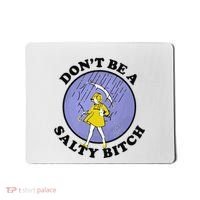 Funny DonT Be A Salty Bitch Gift Mousepad thumb 0