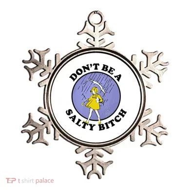 Funny DonT Be A Salty Bitch Gift Ornament