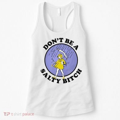 Funny DonT Be A Salty Bitch Gift Women's Tank Top