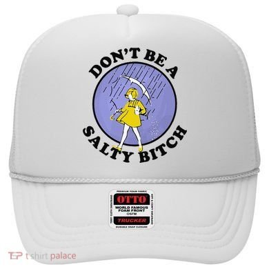 Funny DonT Be A Salty Bitch Gift Hat