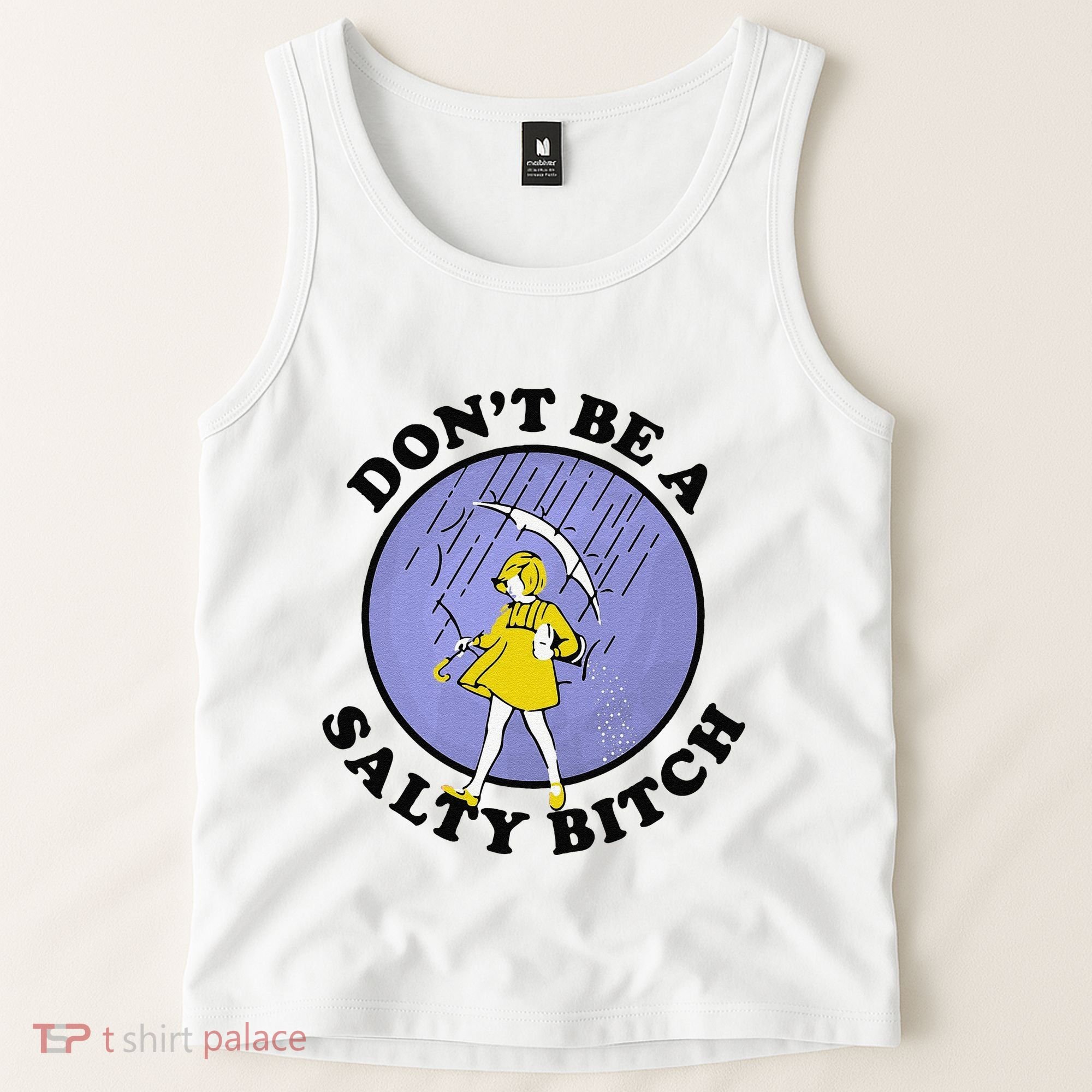 Funny DonT Be A Salty Bitch Gift Tank Top