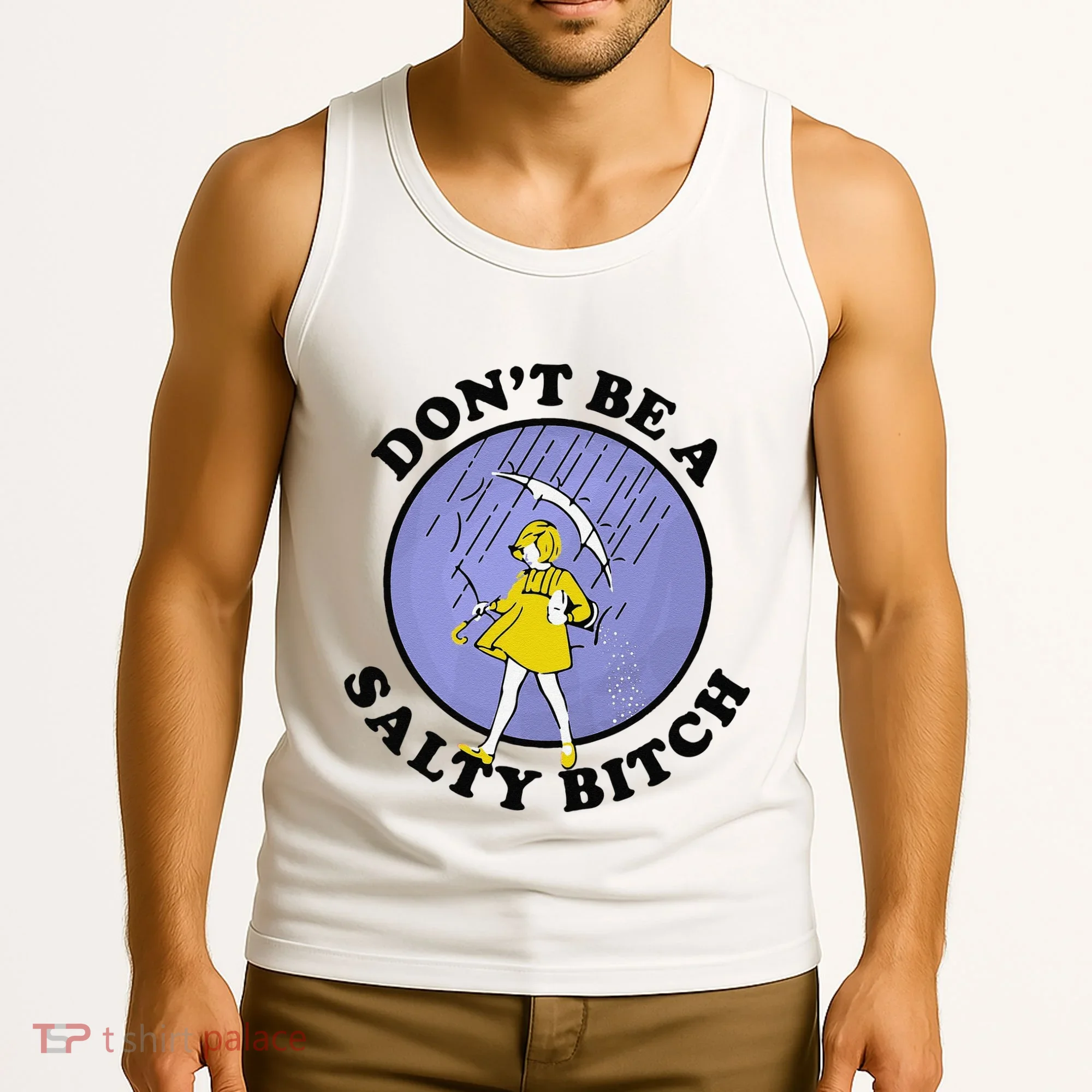 Funny DonT Be A Salty Bitch Gift Tank Top