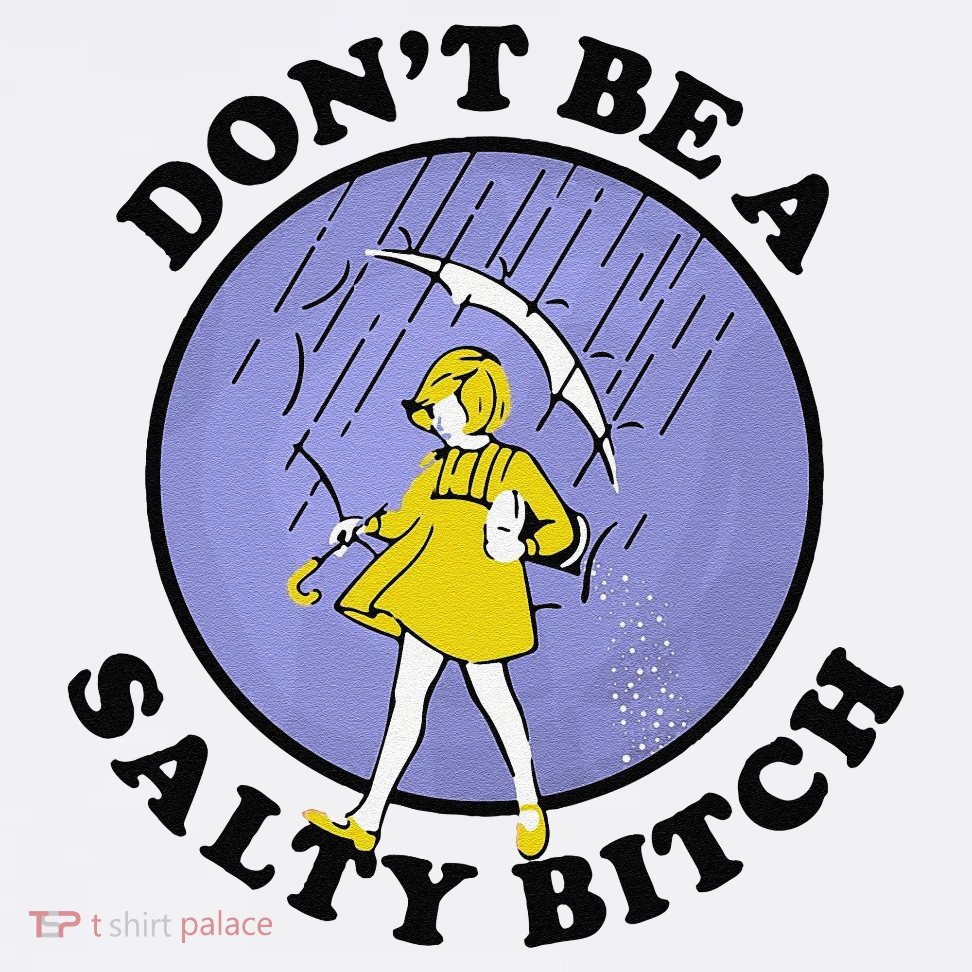 Funny DonT Be A Salty Bitch Gift Women's T-Shirt