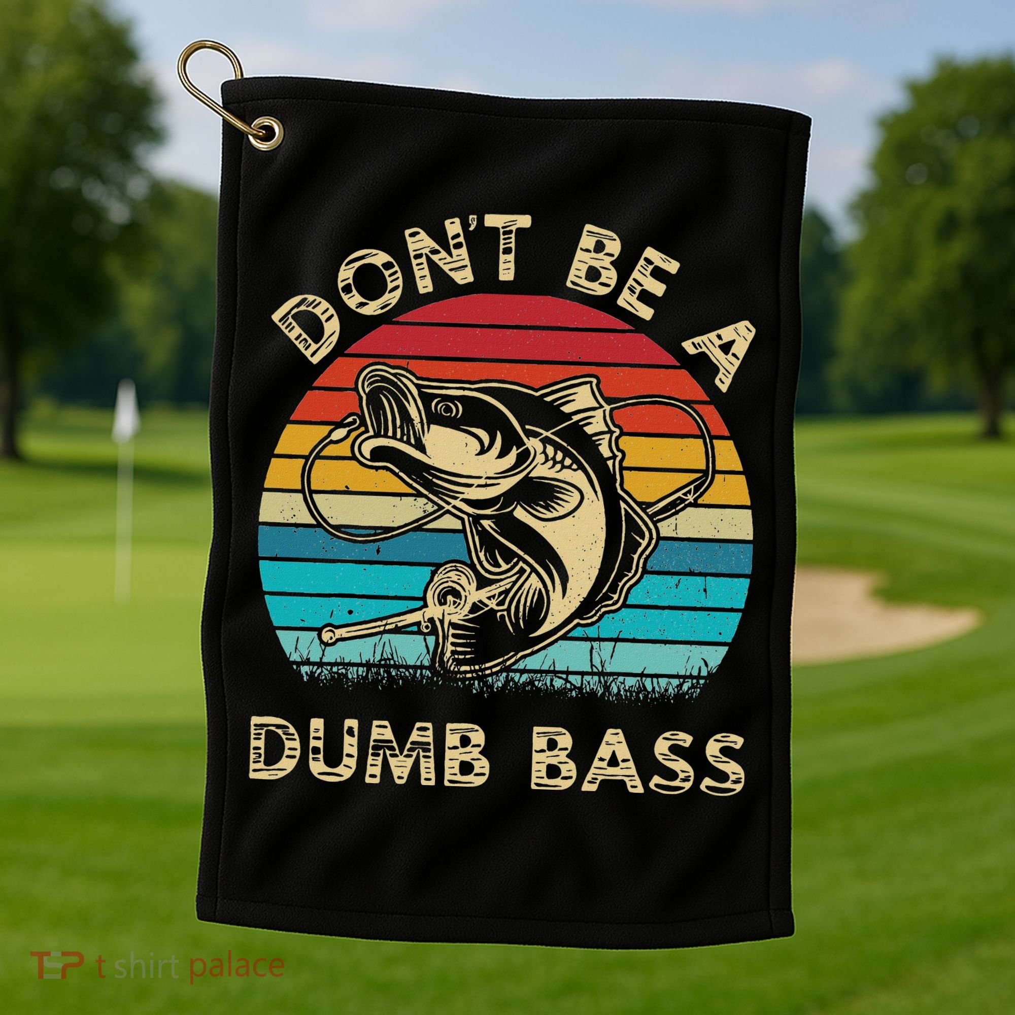 Fishing Dont Be Dumb Bass Golf Towel