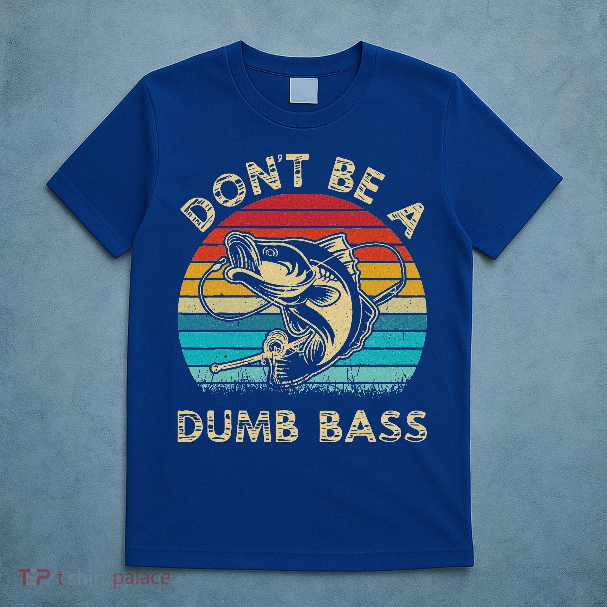Fishing Dont Be Dumb Bass T-Shirt