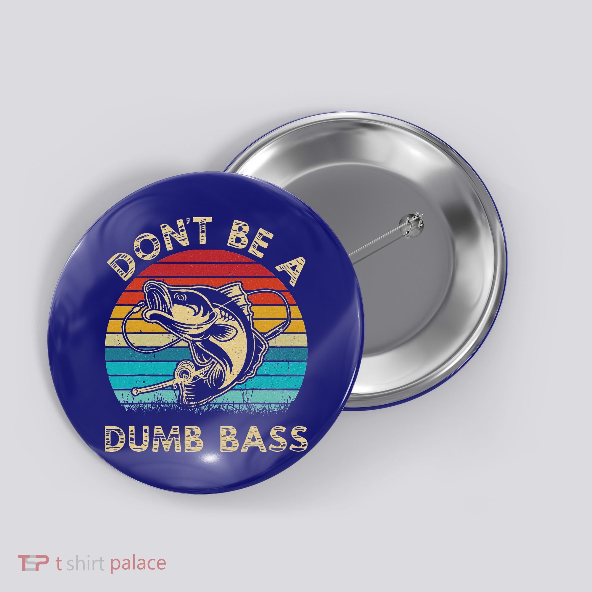 Fishing Dont Be Dumb Bass Button