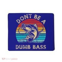 Fishing Dont Be Dumb Bass Mousepad thumb 0