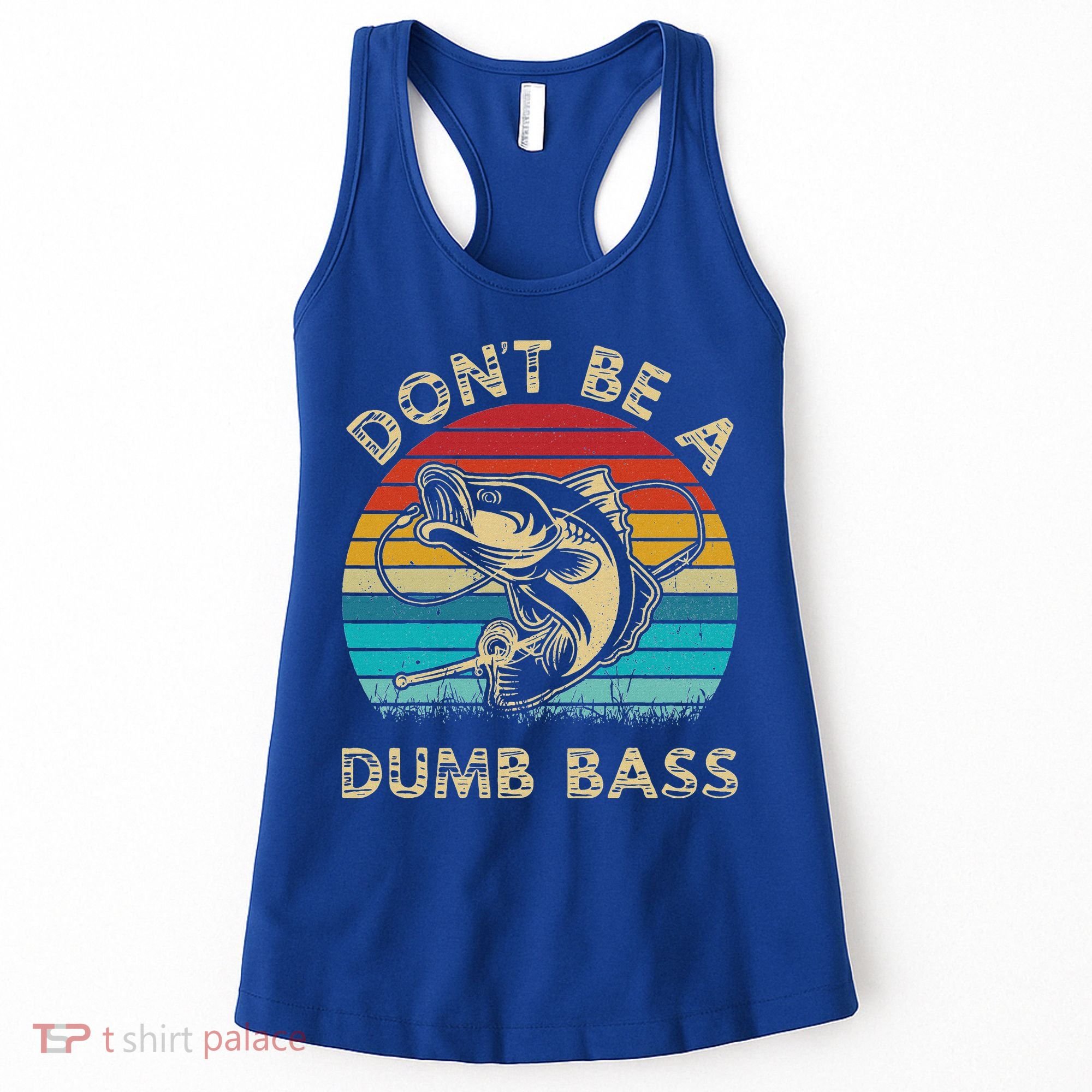 Fishing Dont Be Dumb Bass Women's Tank Top