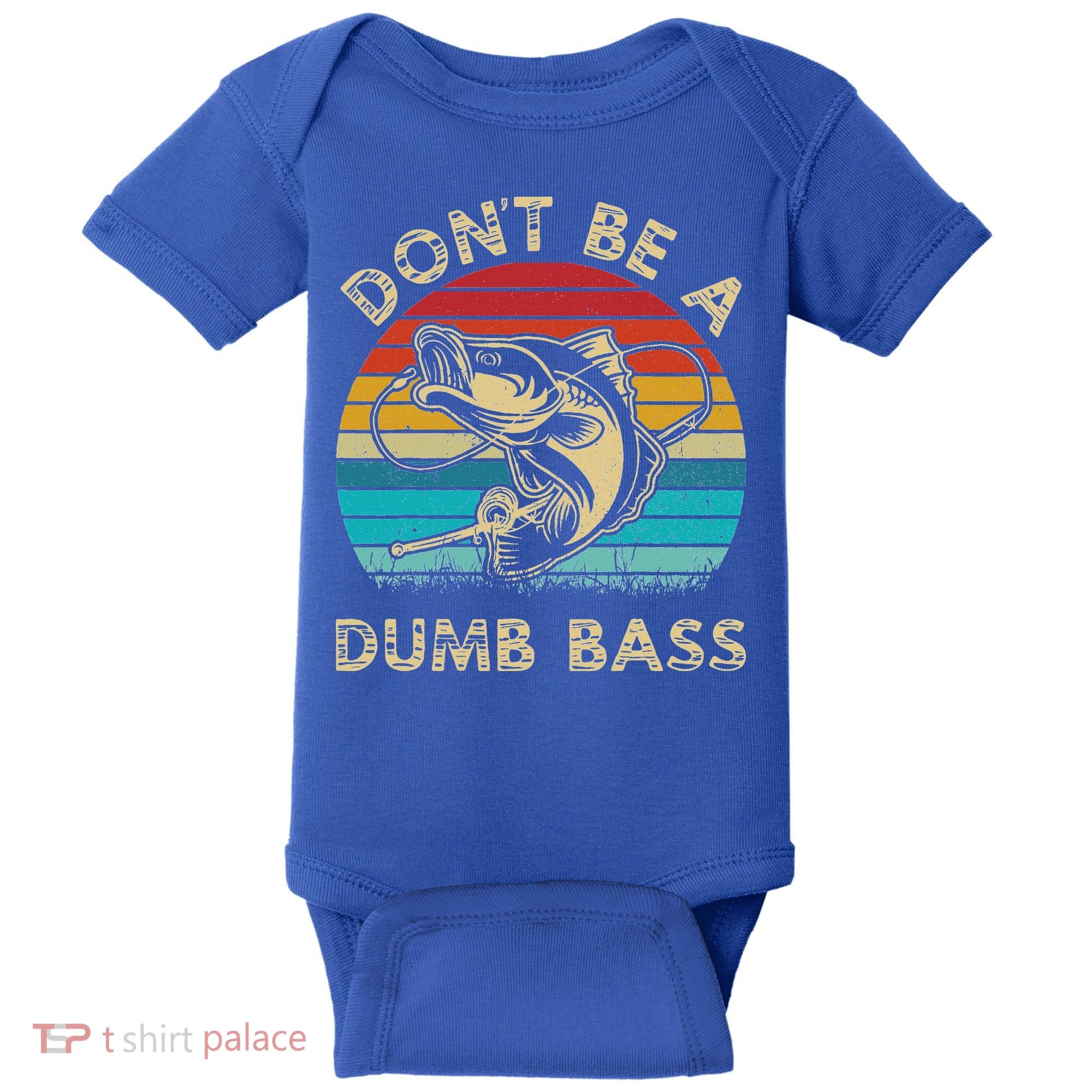 Fishing Dont Be Dumb Bass Baby Bodysuit
