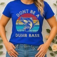 Fishing Dont Be Dumb Bass Women's T-Shirt thumb 2