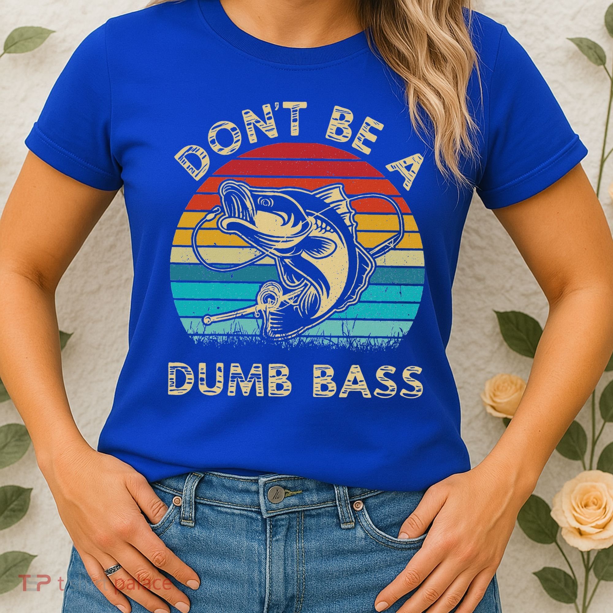 Fishing Dont Be Dumb Bass Women's T-Shirt