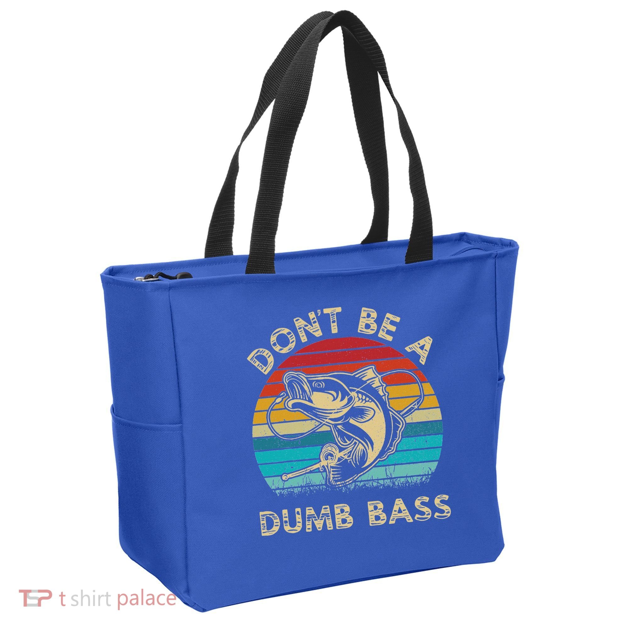 Fishing Dont Be Dumb Bass Tote Bag