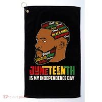 Father's Day Black King Juneteenth Is My Independence Day Golf Towel thumb 0