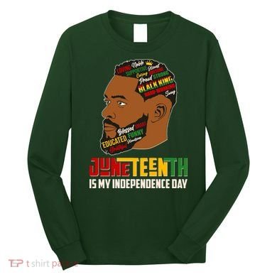 Father's Day Black King Juneteenth Is My Independence Day Long Sleeve Shirt
