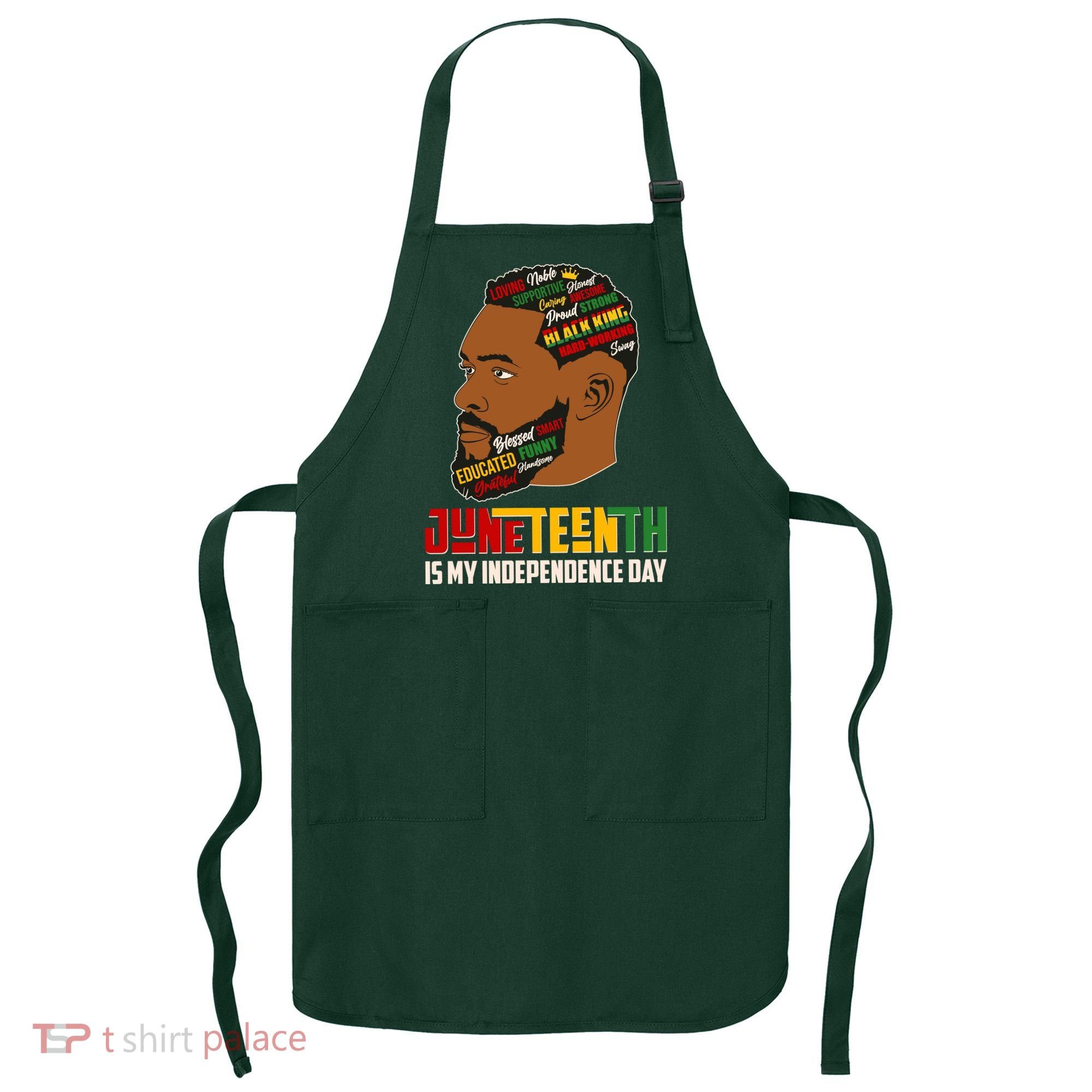 Father's Day Black King Juneteenth Is My Independence Day Apron