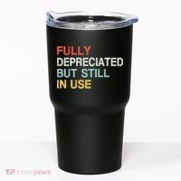 Fully Depreciated But Still In Use Funny Accounting Quote Tumbler thumb 0