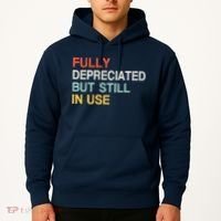 Fully Depreciated But Still In Use Funny Accounting Quote Hoodie thumb 2