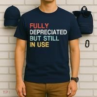 Fully Depreciated But Still In Use Funny Accounting Quote T-Shirt thumb 6
