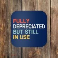 Fully Depreciated But Still In Use Funny Accounting Quote Coaster thumb 0