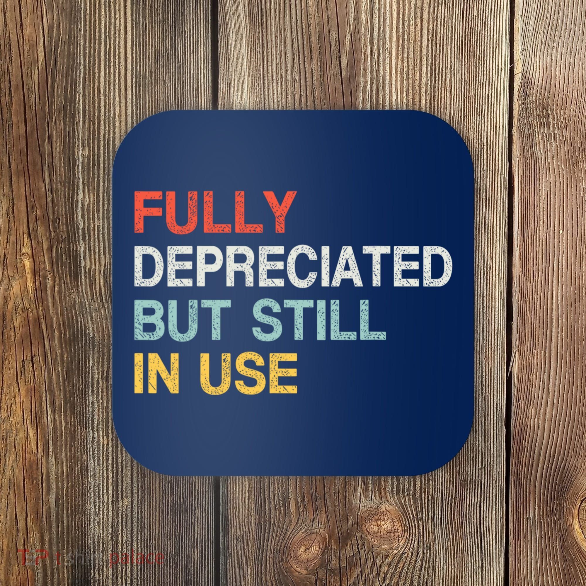 Fully Depreciated But Still In Use Funny Accounting Quote Coaster