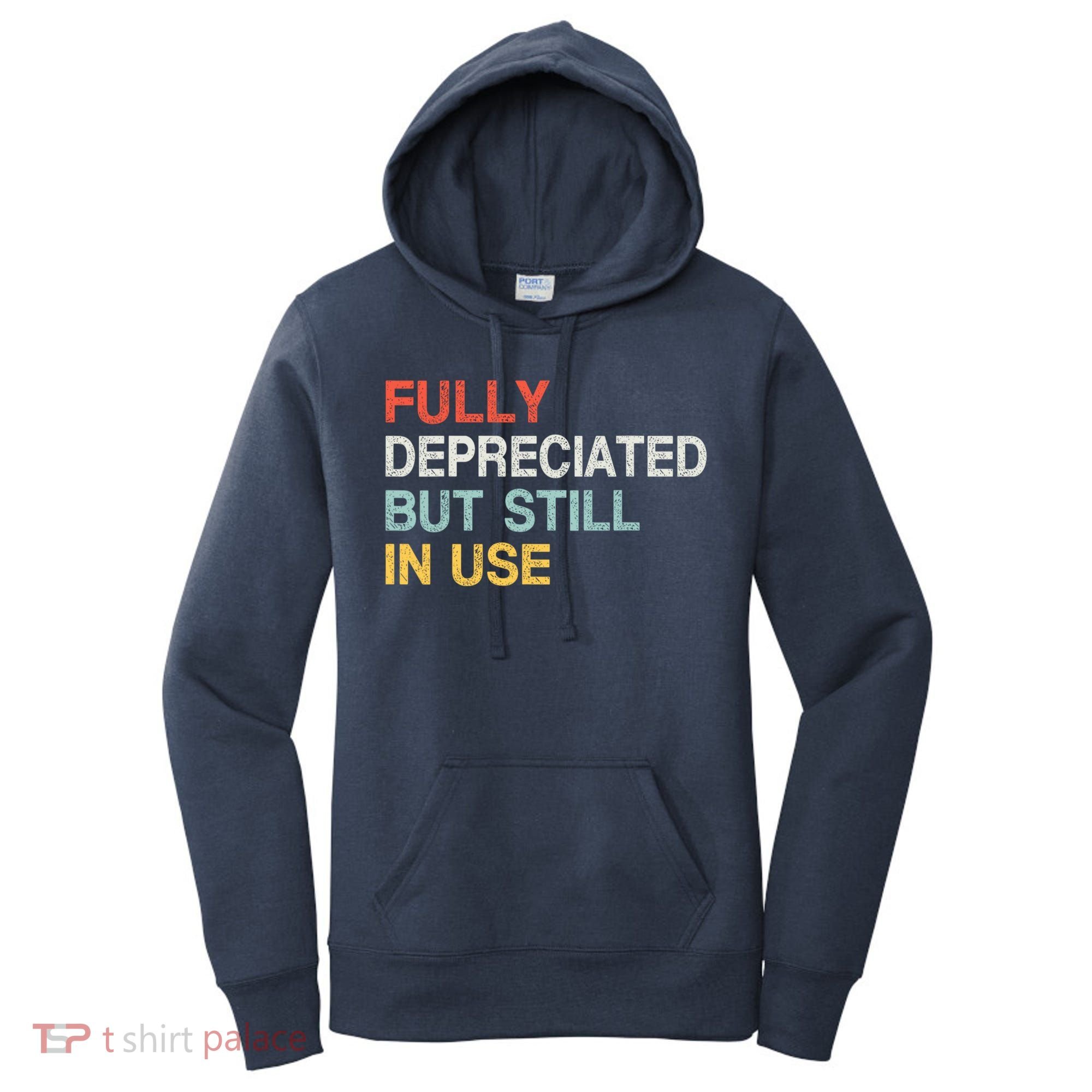 Fully Depreciated But Still In Use Funny Accounting Quote Women's Hoodie