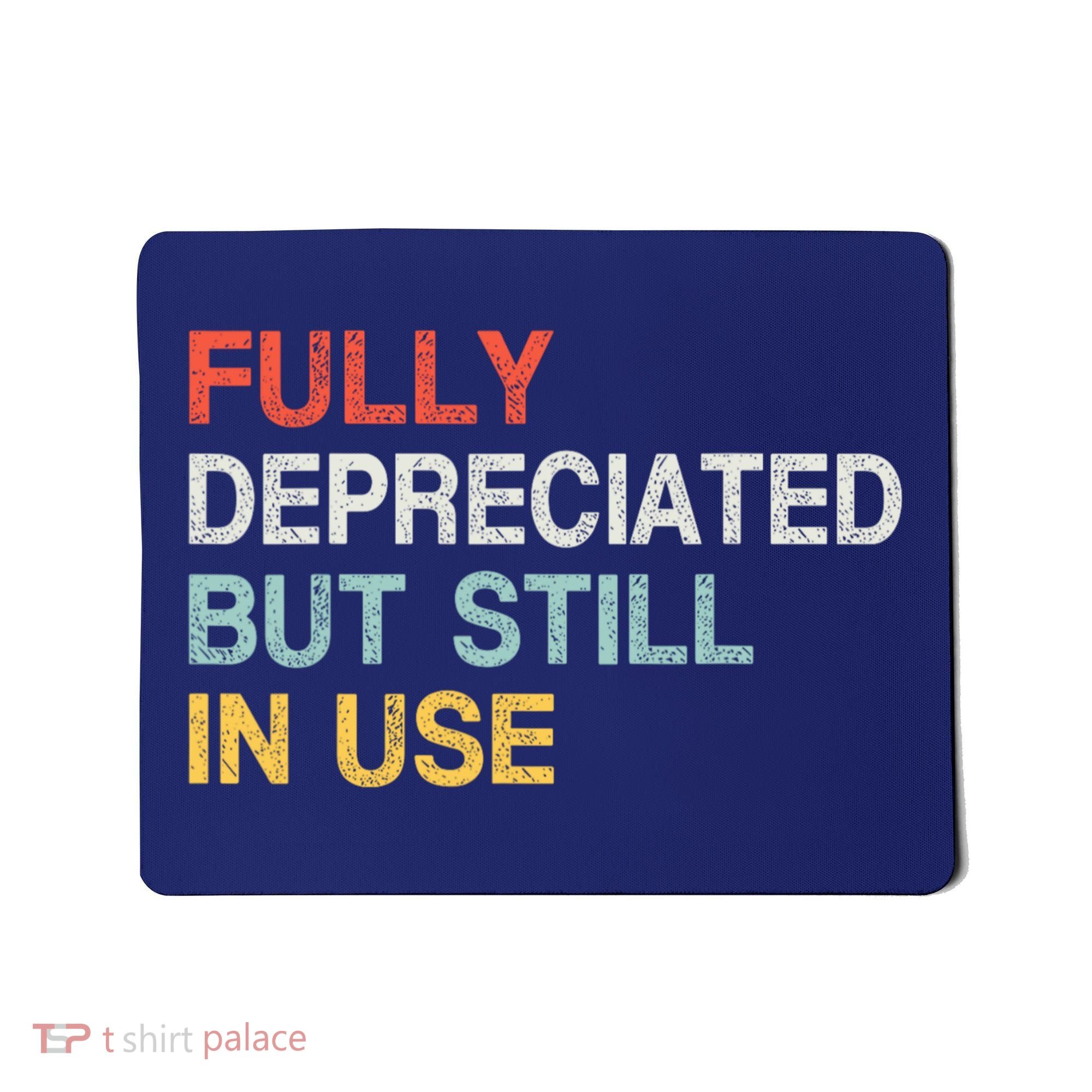 Fully Depreciated But Still In Use Funny Accounting Quote Mousepad