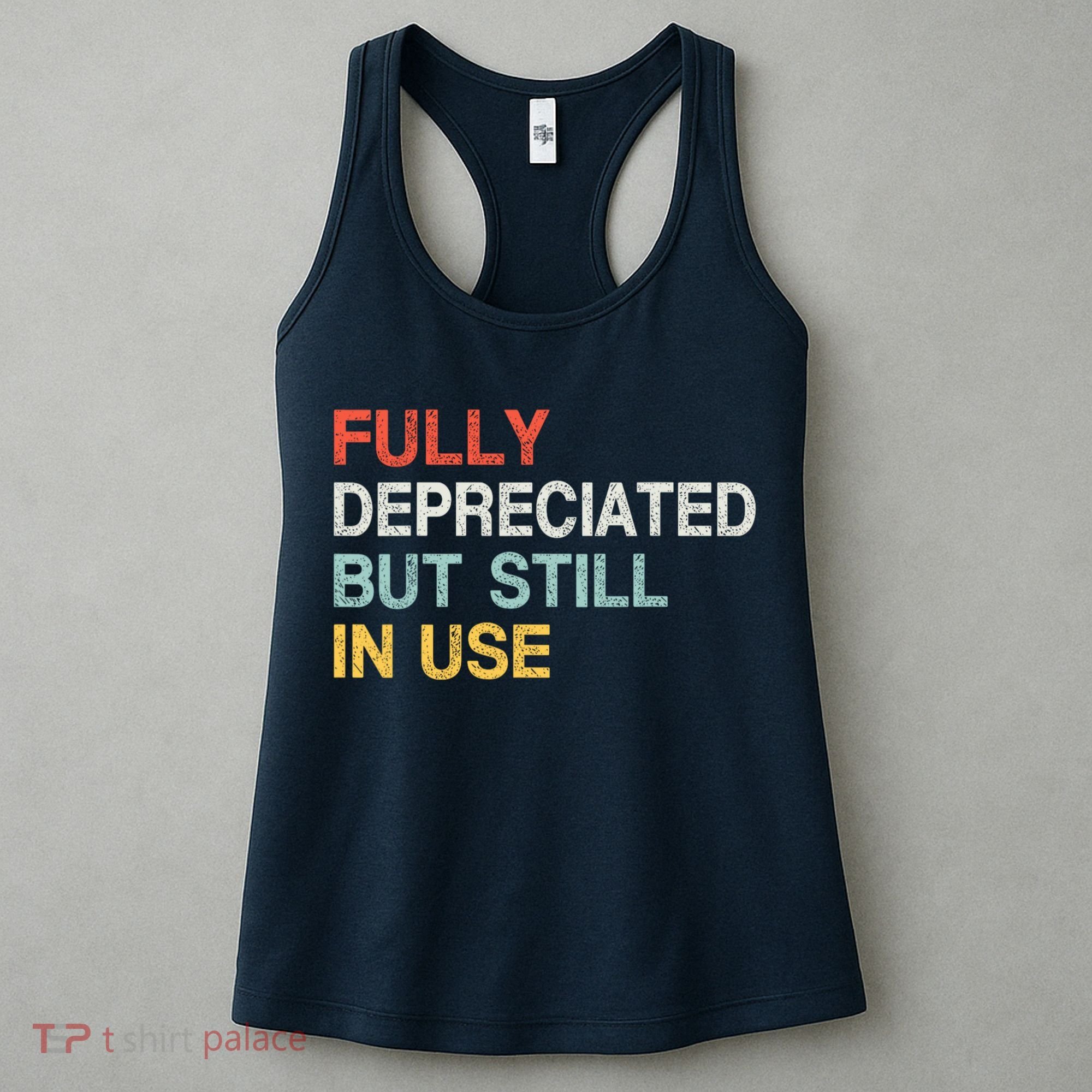 Fully Depreciated But Still In Use Funny Accounting Quote Women's Tank Top