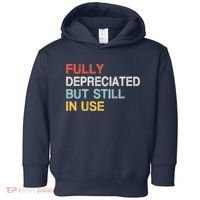 Fully Depreciated But Still In Use Funny Accounting Quote Toddler Hoodie thumb 0