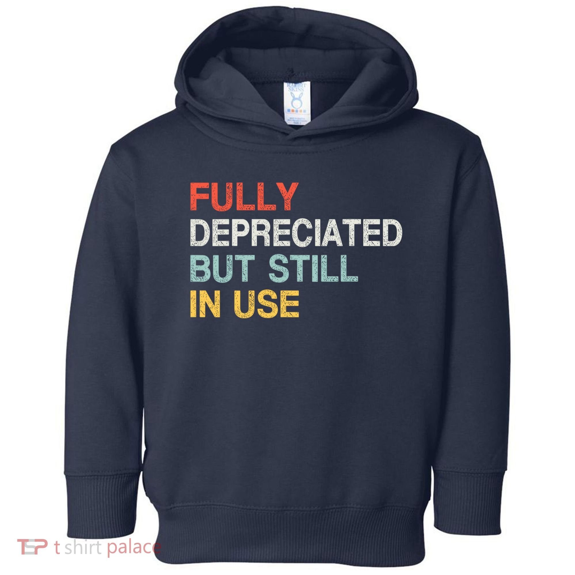 Fully Depreciated But Still In Use Funny Accounting Quote Toddler Hoodie