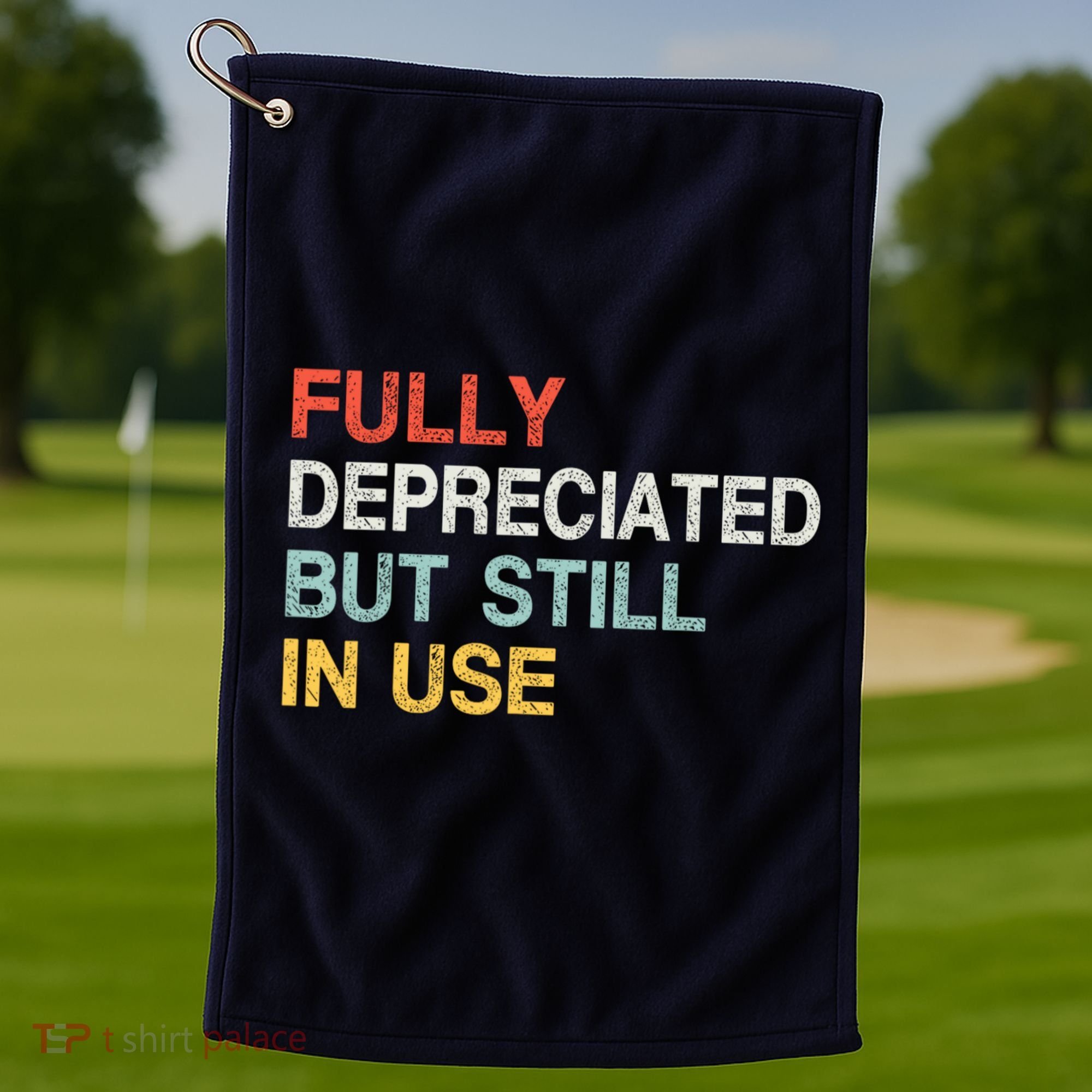 Fully Depreciated But Still In Use Funny Accounting Quote Golf Towel