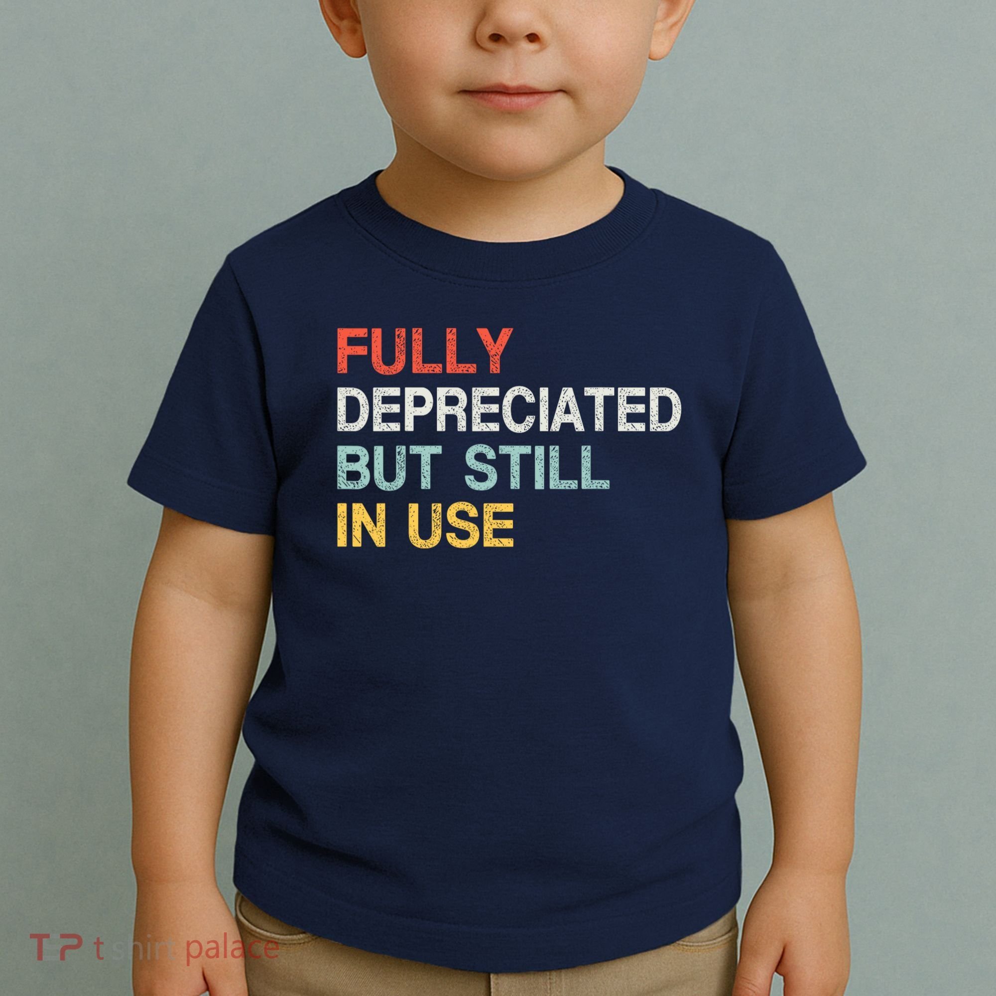 Fully Depreciated But Still In Use Funny Accounting Quote Toddler T-Shirt