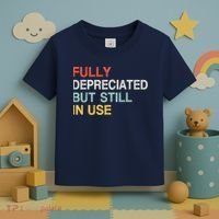 Fully Depreciated But Still In Use Funny Accounting Quote Toddler T-Shirt thumb 3