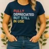 Fully Depreciated But Still In Use Funny Accounting Quote Women's T-Shirt thumb 2