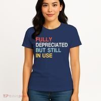 Fully Depreciated But Still In Use Funny Accounting Quote Women's T-Shirt thumb 4