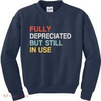 Fully Depreciated But Still In Use Funny Accounting Quote Kids Sweatshirt thumb 0