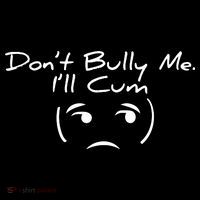 Funny Don’t Bully Me. I’ll Cum Ornament thumb 1