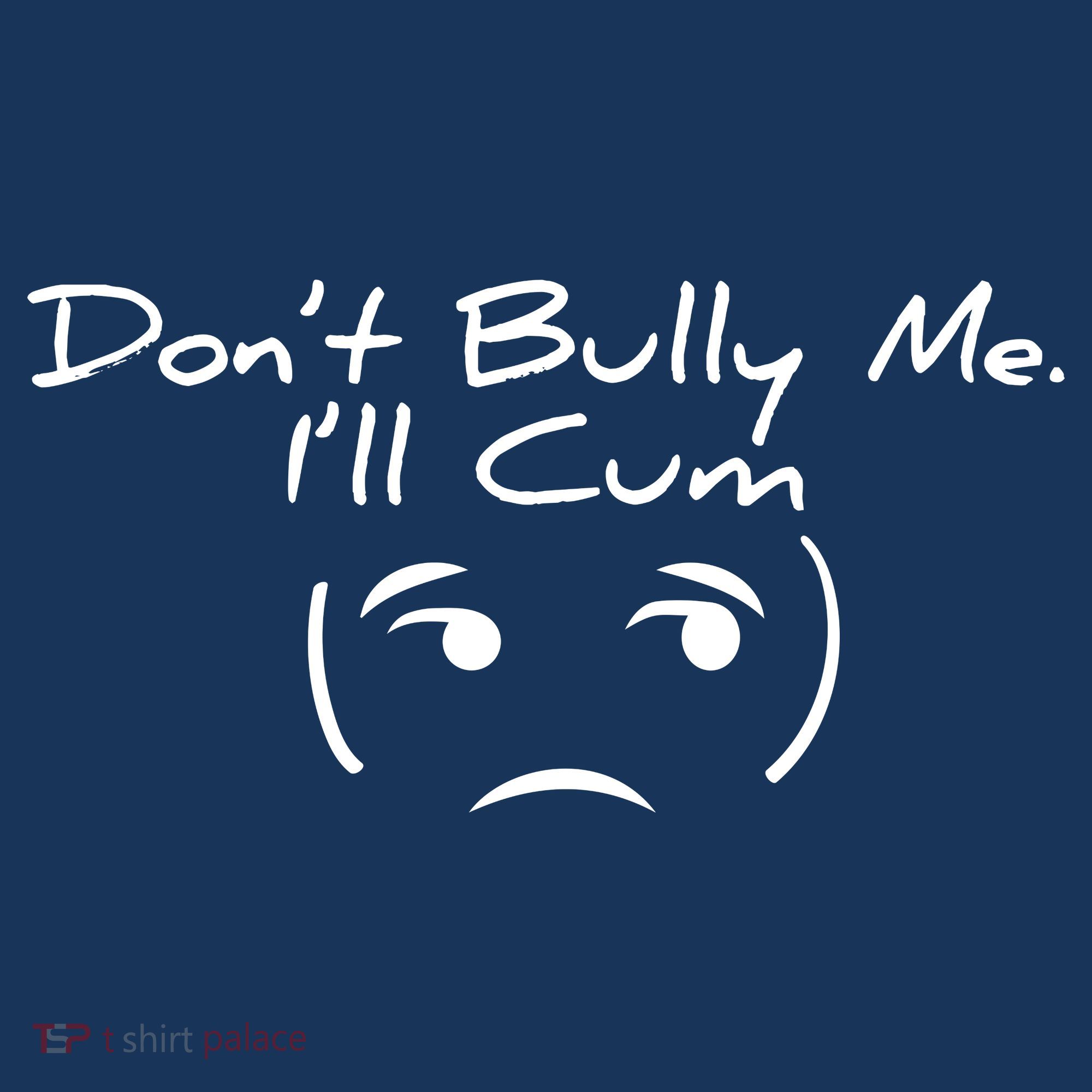 Funny Don’t Bully Me. I’ll Cum Women's Hoodie