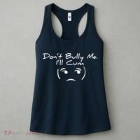 Funny Don’t Bully Me. I’ll Cum Women's Tank Top thumb 3