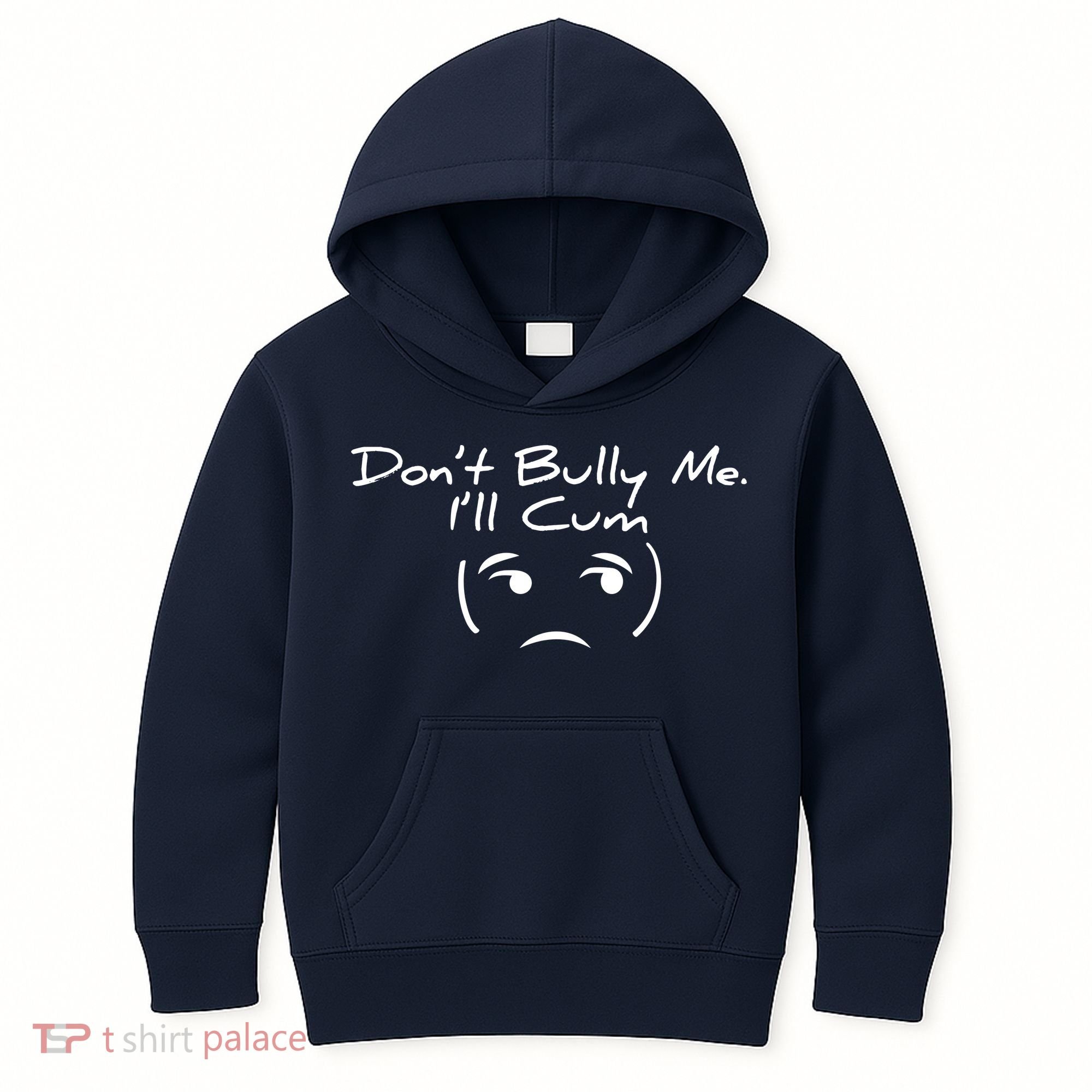 Funny Don’t Bully Me. I’ll Cum Kids Hoodie