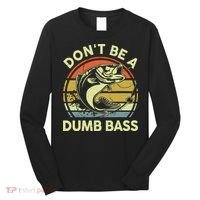 Fishing DonT Be Dumb Bass Funny Dad Long Sleeve Shirt thumb 0