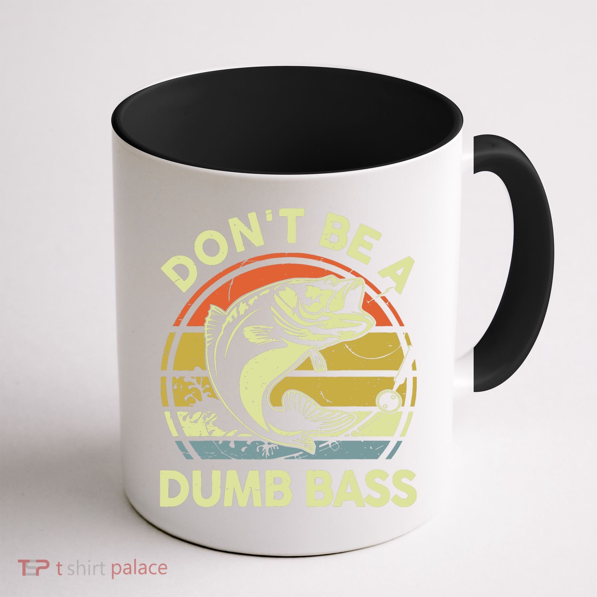 Fishing DonT Be Dumb Bass Funny Dad Coffee Mug