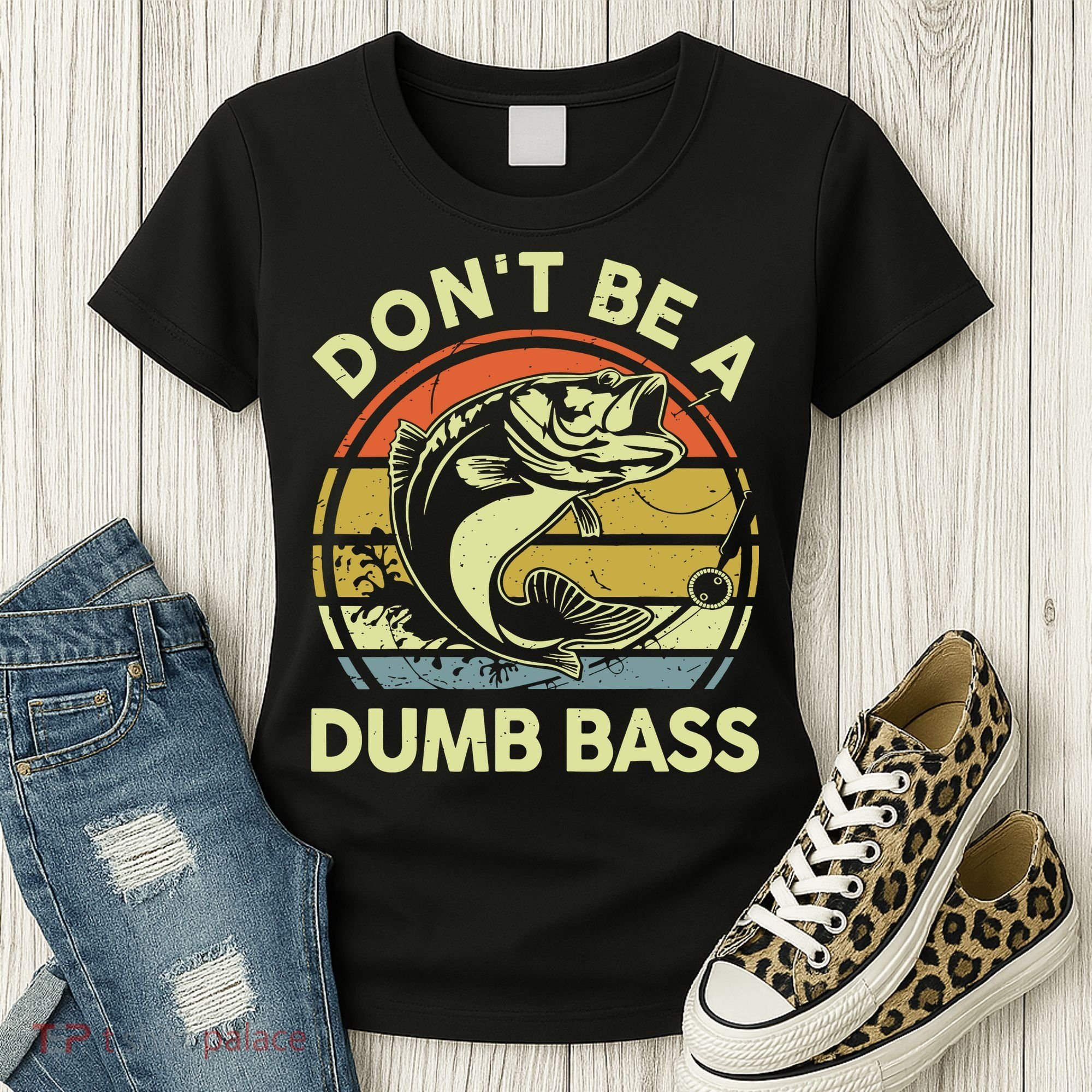 Fishing DonT Be Dumb Bass Funny Dad Women's T-Shirt